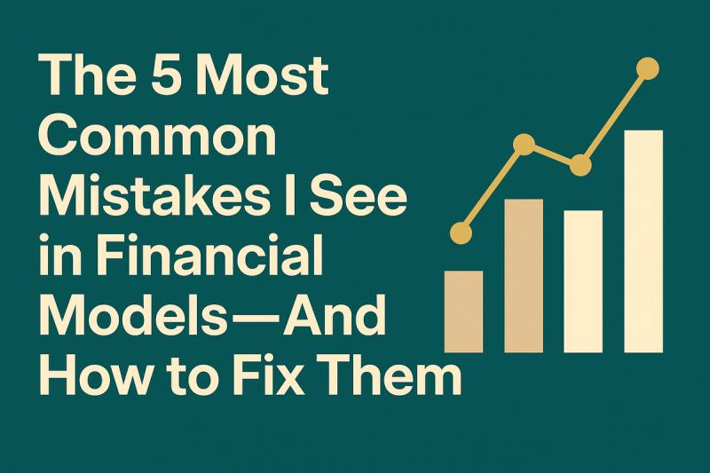 1746931305163 Five Common Financial Modelling Mistakes (and How to Spot Them)